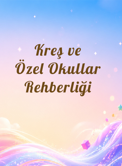 kreş ve özel okullar rehberliği